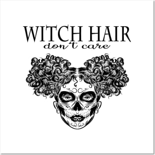 Witch Hair Dont Care Posters and Art